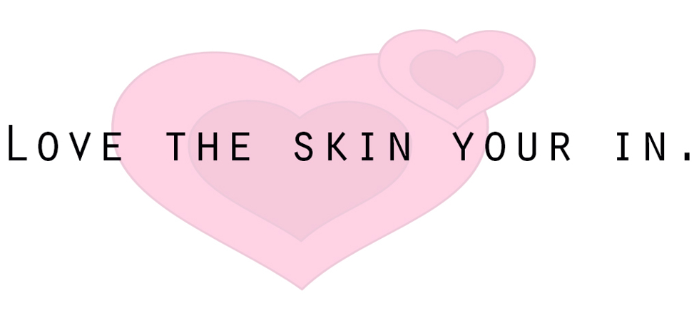 love the skin you´re in